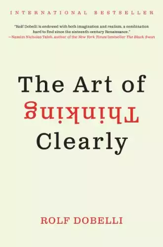 The Art of Thinking Clearly