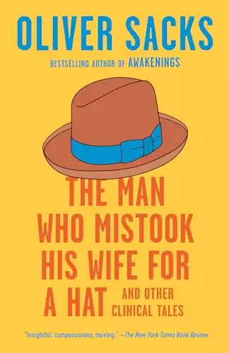 The Man Who Mistook His Wife for a Hat: And Other Clinical Tales