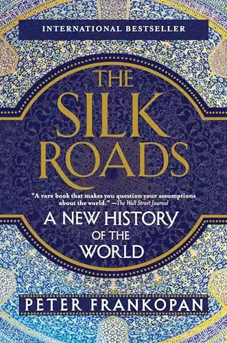 The Silk Roads: A New History of the World
